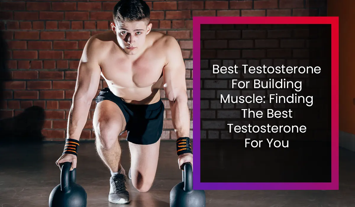 Best Testosterone For Building Muscle
